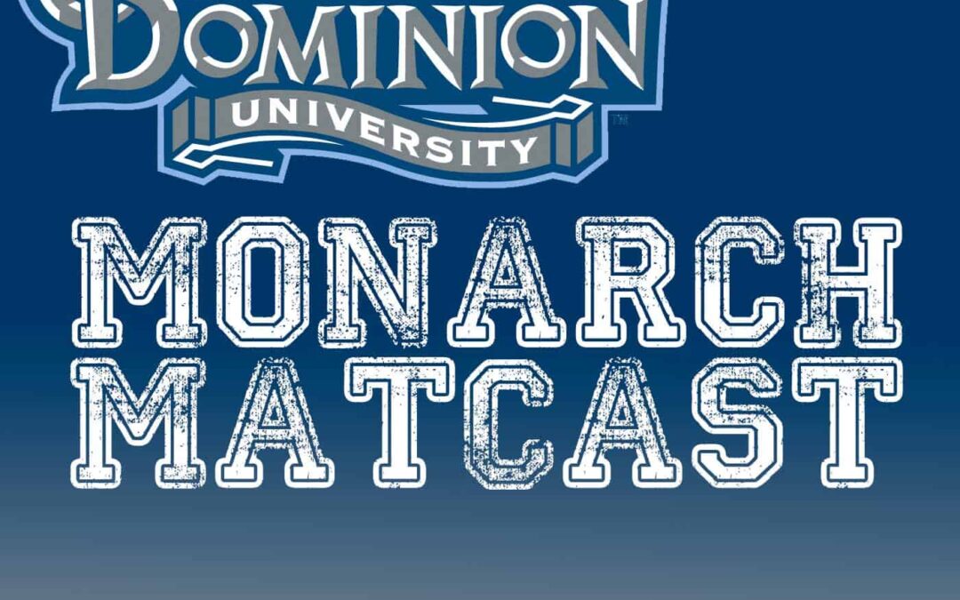 Old Dominion Monarch Matcast coming to Mat Talk Podcast Network