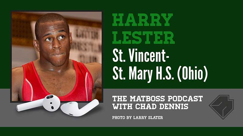 St. Vincent-St. Mary (Ohio) head coach & 2012 Olympian Harry Lester – The MatBoss Podcast Ep. 9