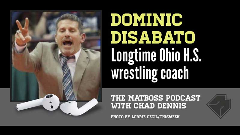 Longtime Ohio H.S. coach Dominic DiSabato – The MatBoss Podcast Ep. 12