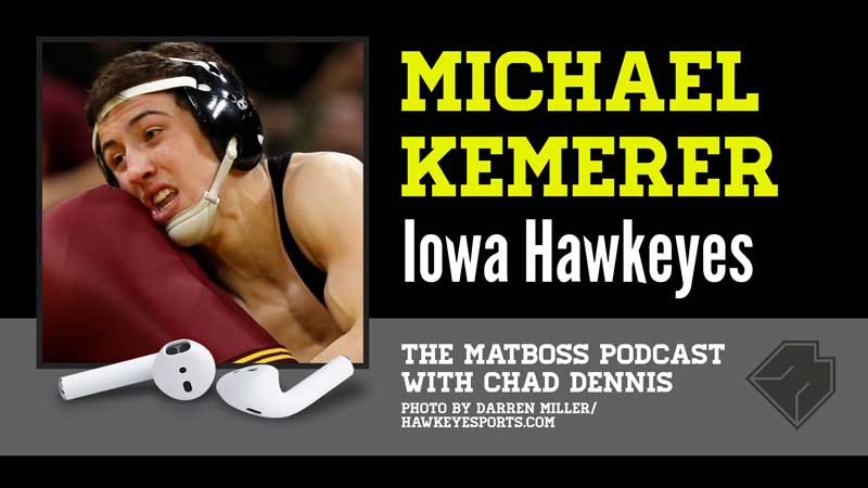 Iowa 174-pounder Michael Kemerer – The MatBoss Podcast Ep. 14