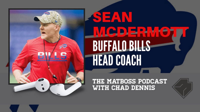 Buffalo Bills head coach Sean McDermott – The MatBoss Podcast Ep. 17