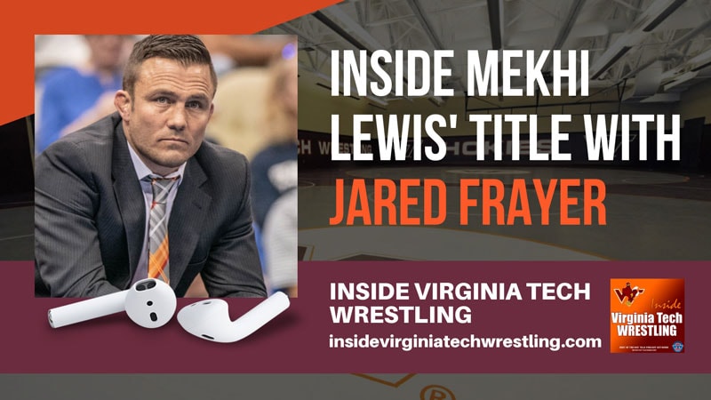 Coach Jared Frayer reflects on Mekhi Lewis’ NCAA championship – VT81