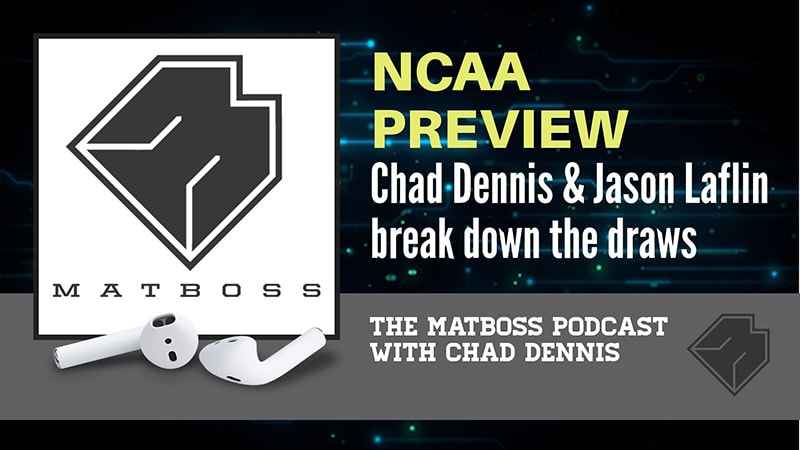 NCAA Preview with Chad Dennis and Jason Laflin – The MatBoss Podcast Ep. 19