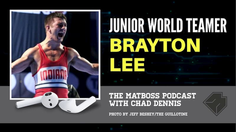 2019 U.S. Junior world teamer Brayton Lee – The MatBoss Podcast Ep. 29