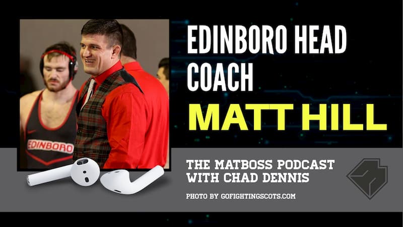 Edinboro head coach Matt Hill – The MatBoss Podcast Ep. 33