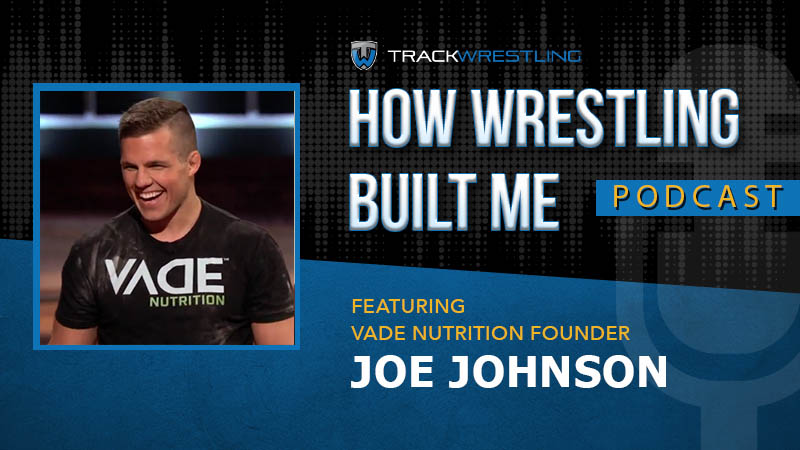 VADE Nutrition owner Joe Johnson – How Wrestling Built Me Ep. 3