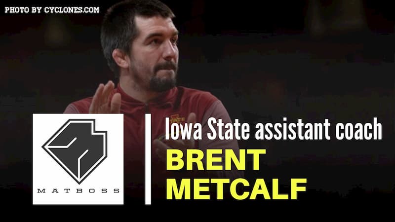 Iowa State assistant coach Brent Metcalf – The MatBoss Podcast Ep. 43