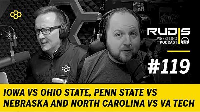 The RUDIS Wrestling Podcast #119: Iowa vs Ohio State, Penn State vs Nebraska and North Carolina vs Virginia Tech
