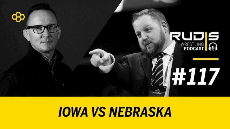 RUDIS Wrestling Podcast #117: Iowa vs. Nebraska