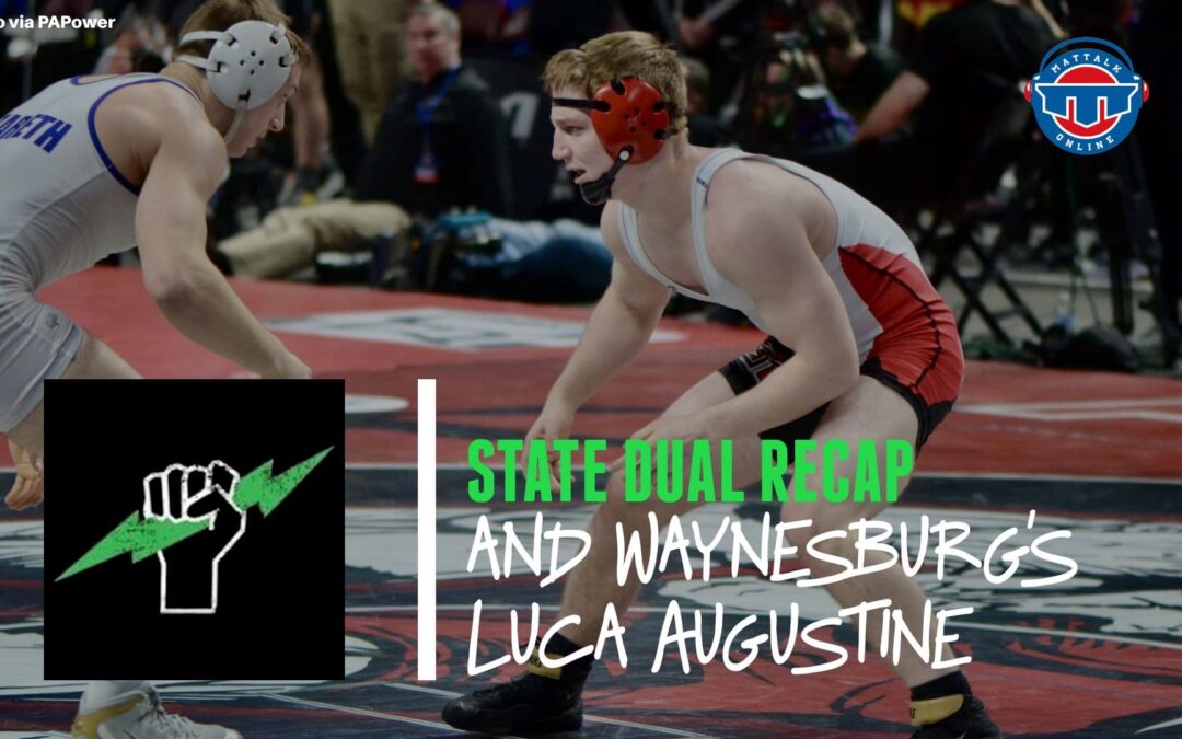 State Dual Team Tournament Recap Plus Guest Luca Augustine of Waynesburg