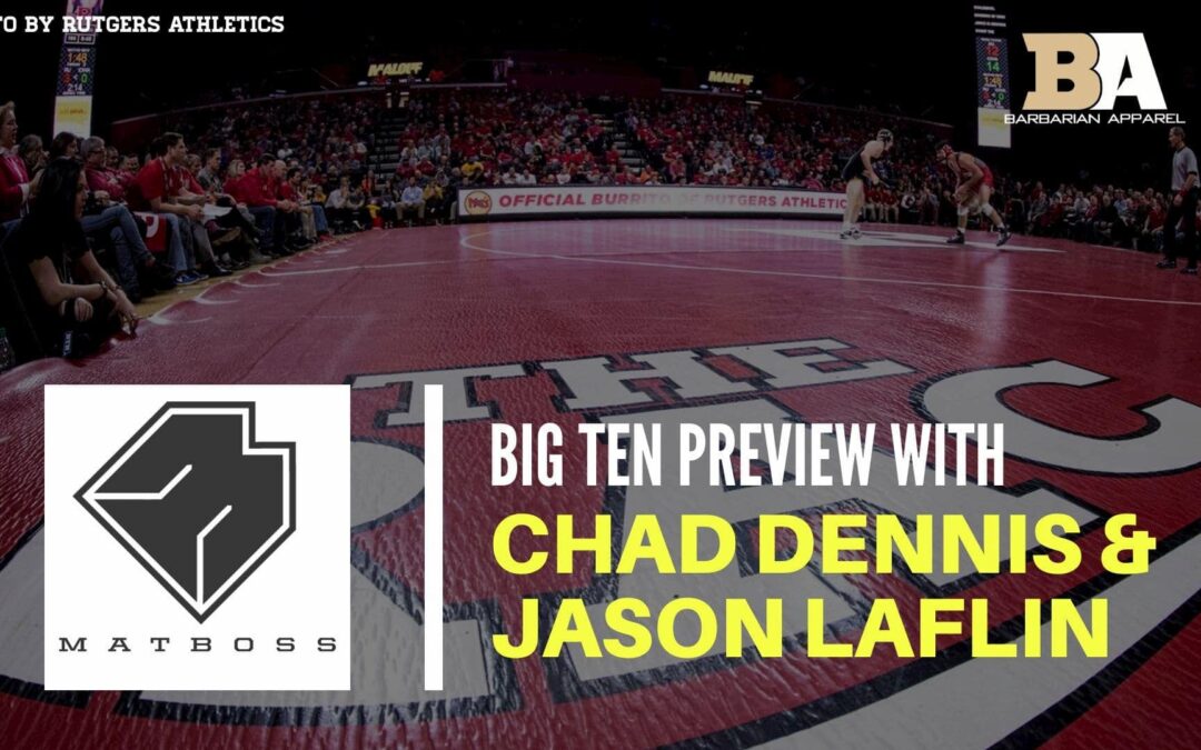 Big Ten Preview with Chad Dennis and Jason Laflin – The MatBoss Podcast Ep. 48