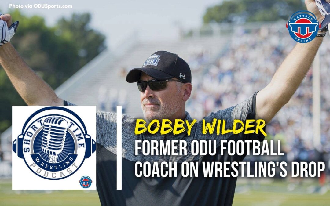 The pigskin perspective on the drop of wrestling with former ODU football coach Bobby Wilder