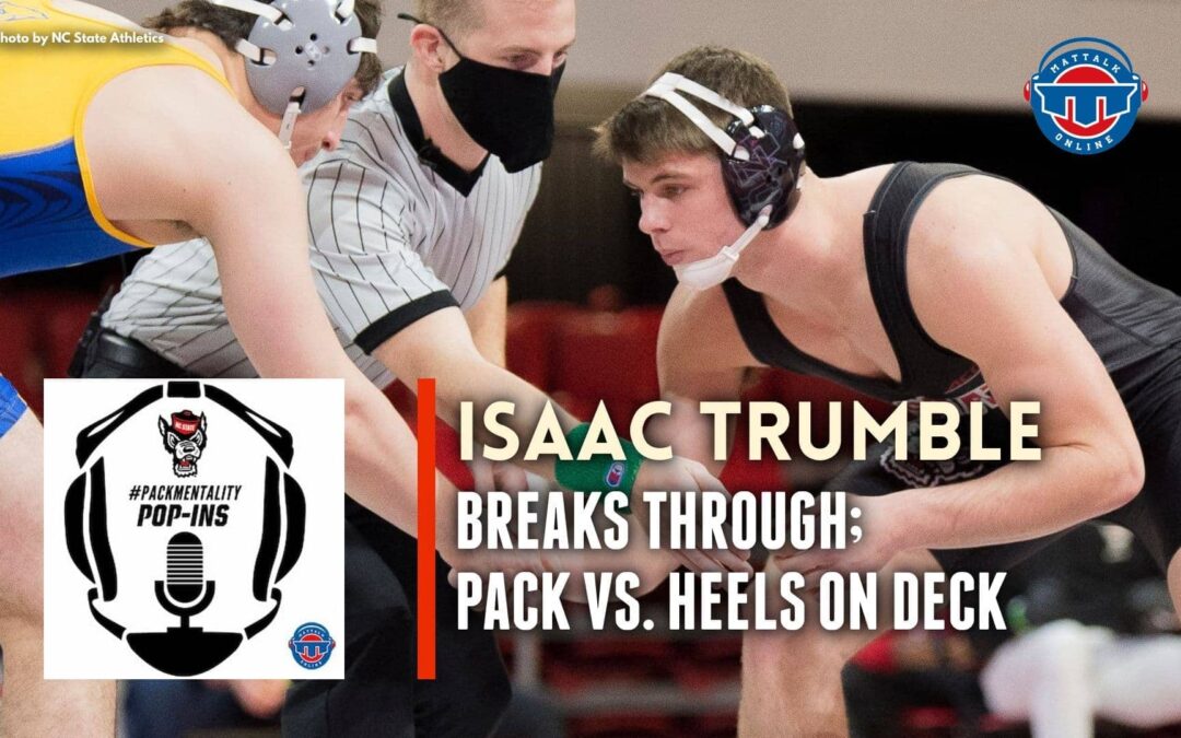 Isaac Trumble’s massive breakthrough and the Pack heads to Chapel Hill – NCS75