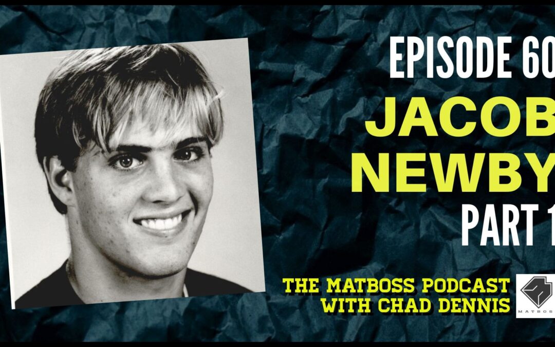 Jacob Newby and the goal of wrestling for your idol – The MatBoss Podcast Ep. 60