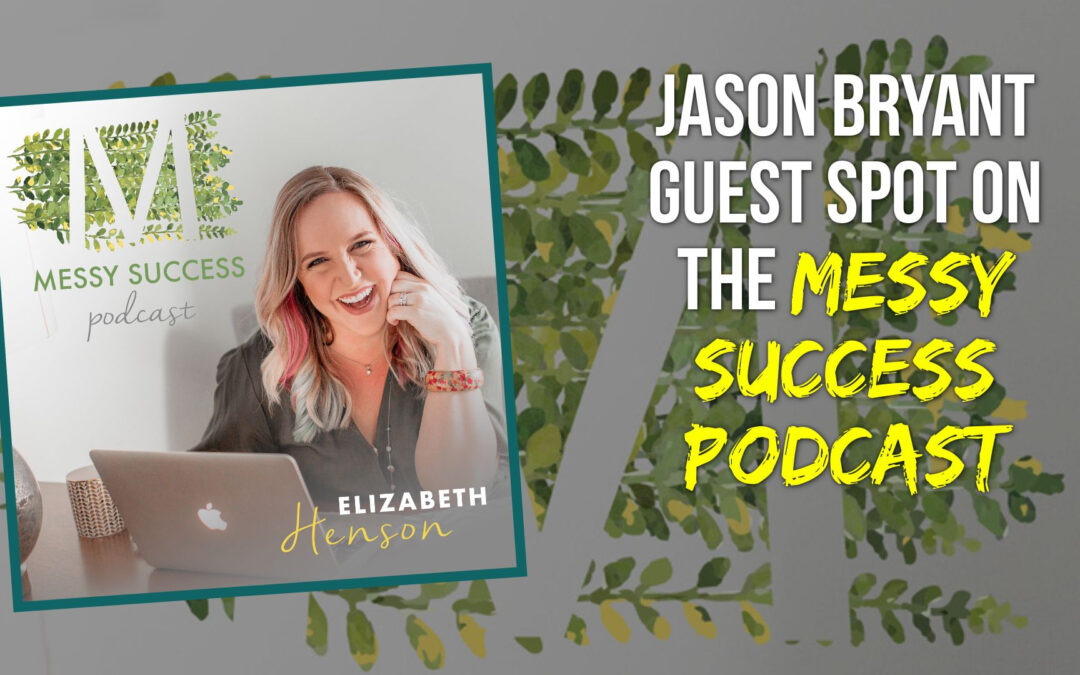 Guest spot on the Messy Success Podcast with Elizabeth Henson