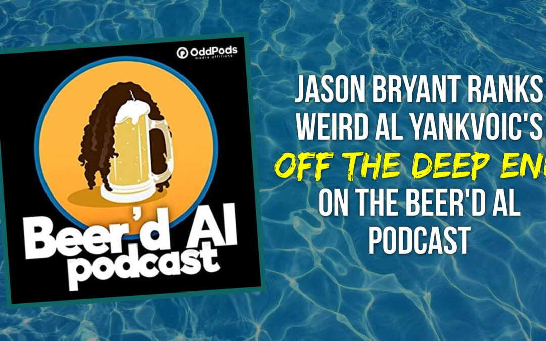 Guest Spot: Ranking “Off The Deep End” on the Beer’d Al Podcast