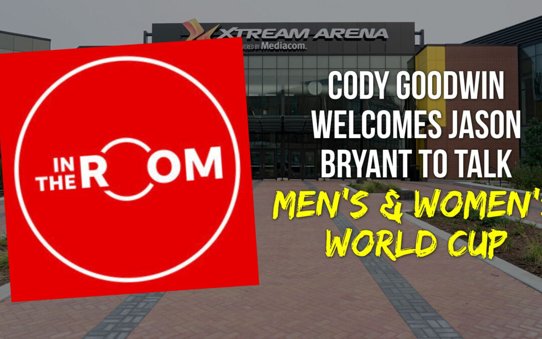In The Room: Cody Goodwin welcomes Jason Bryant to talk Men’s & Women’s World Cup in Coralville