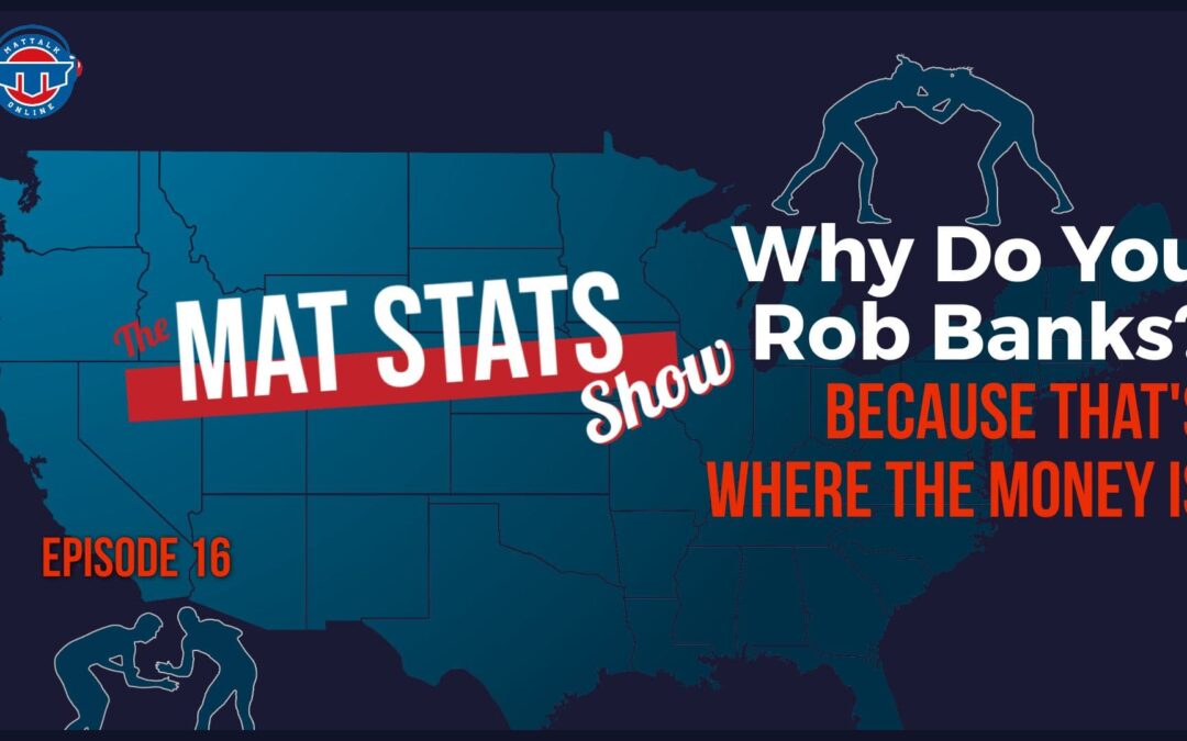 Why Do You Rob Banks?  Because That’s Where the Money Is – Mat Stats 16