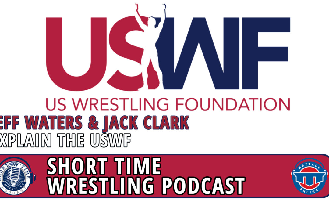 Jack Clark and Jeff Waters of the U.S. Wrestling Foundation talk #LetsWrestle, Final X and more