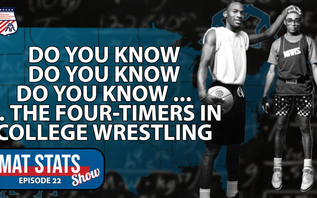 Do You Know, Do You Know, Do You Know … college’s four-time champions? – Mat Stats 22