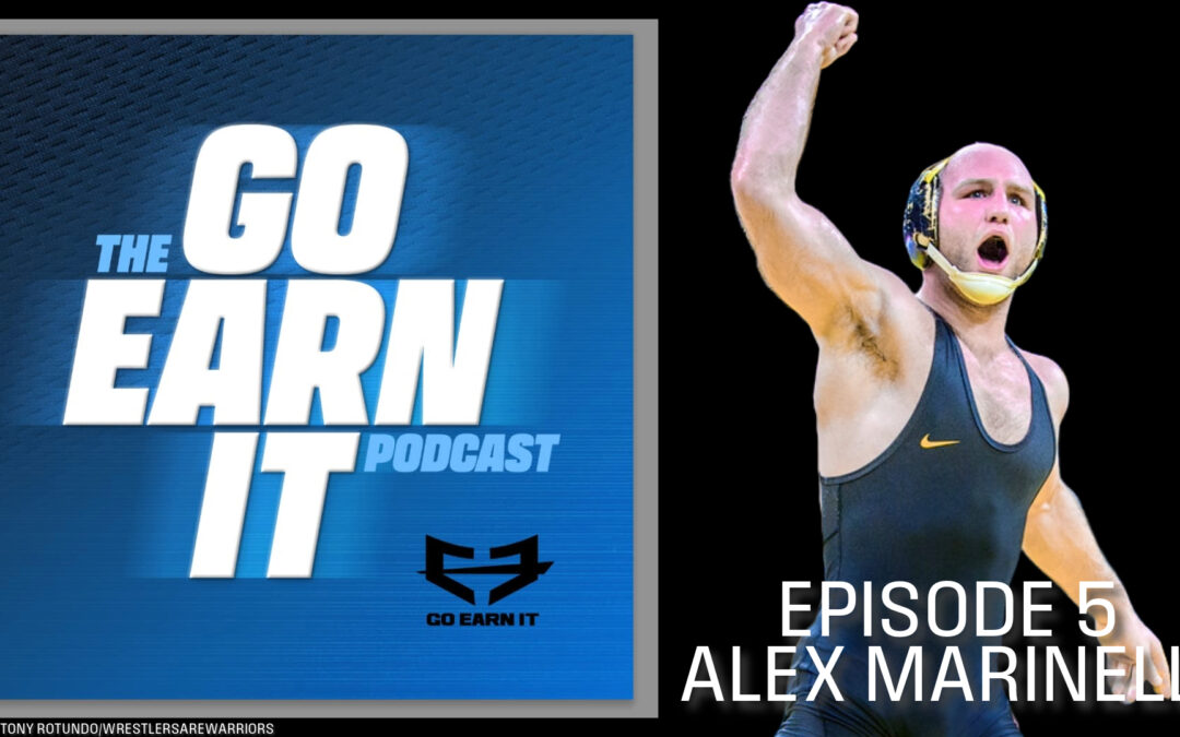 The Wrestling Journey: Alex Marinelli – Go Earn It Ep. 5