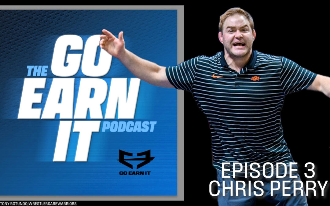 Resilience on the Mat: Chris Perry’s Wrestling Wisdom – Go Earn It Ep. 3