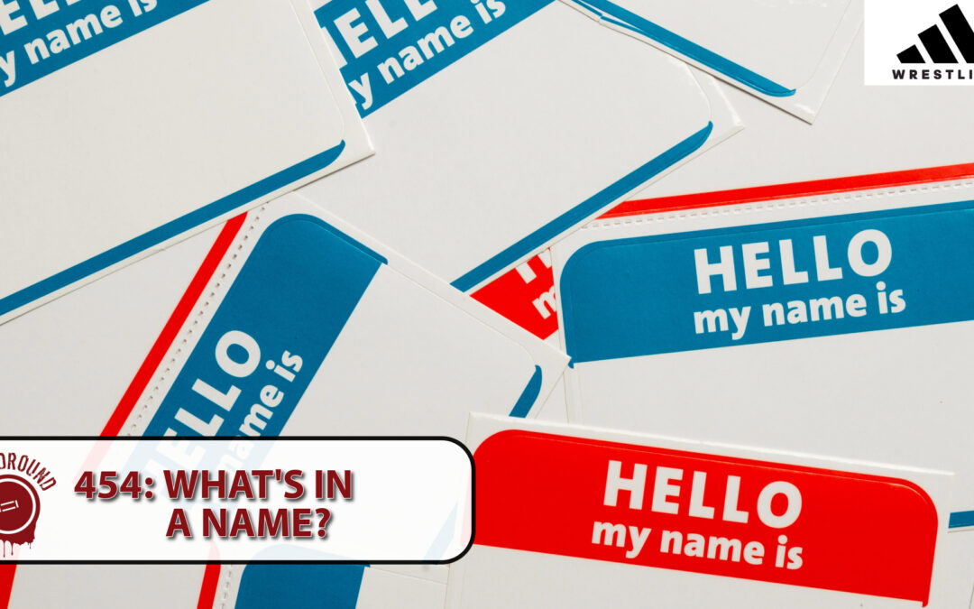 Bloodround #454: What’s in a Name?