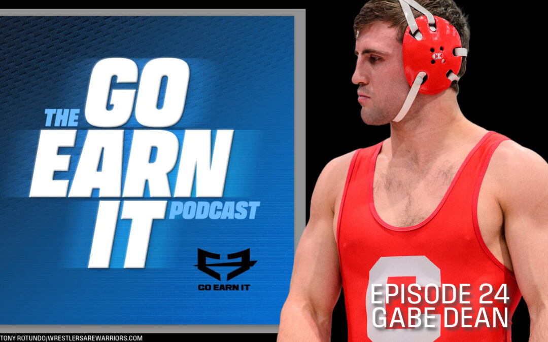 Cornell’s Gabe Dean, destroyer of worlds and two-time NCAA champion – Go Earn It Ep. 24