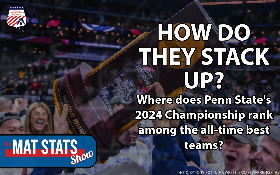 How does 2024 Penn State stack up as one of the best D1 wrestling teams of all-time? Mat Stats 32