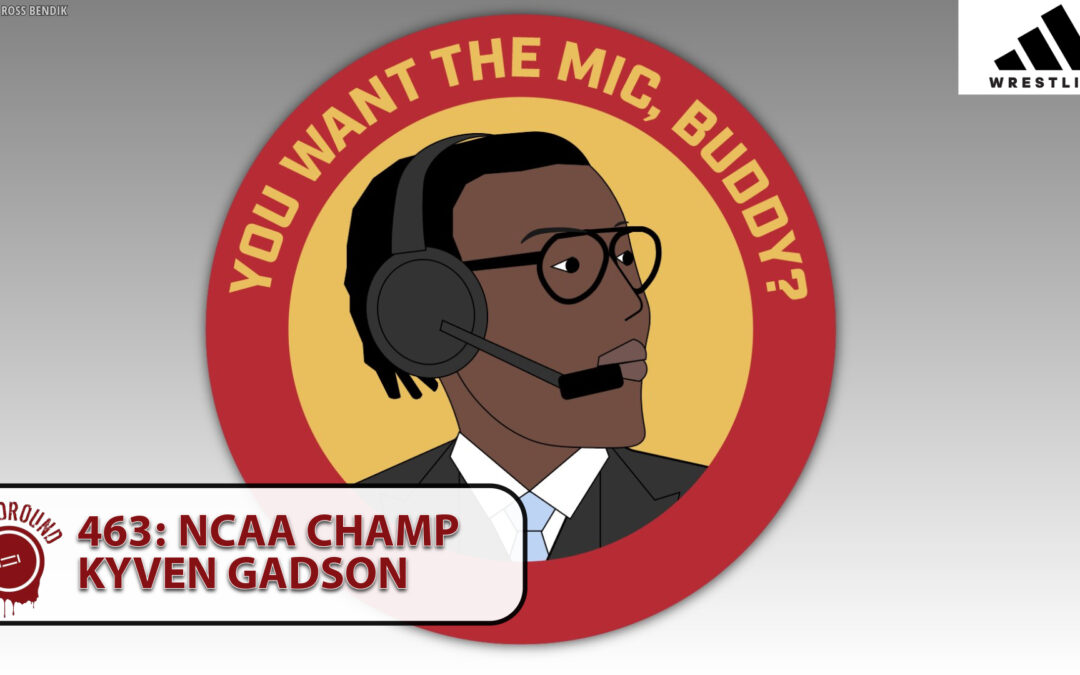 Bloodround #463: NCAA champion Kyven Gadson