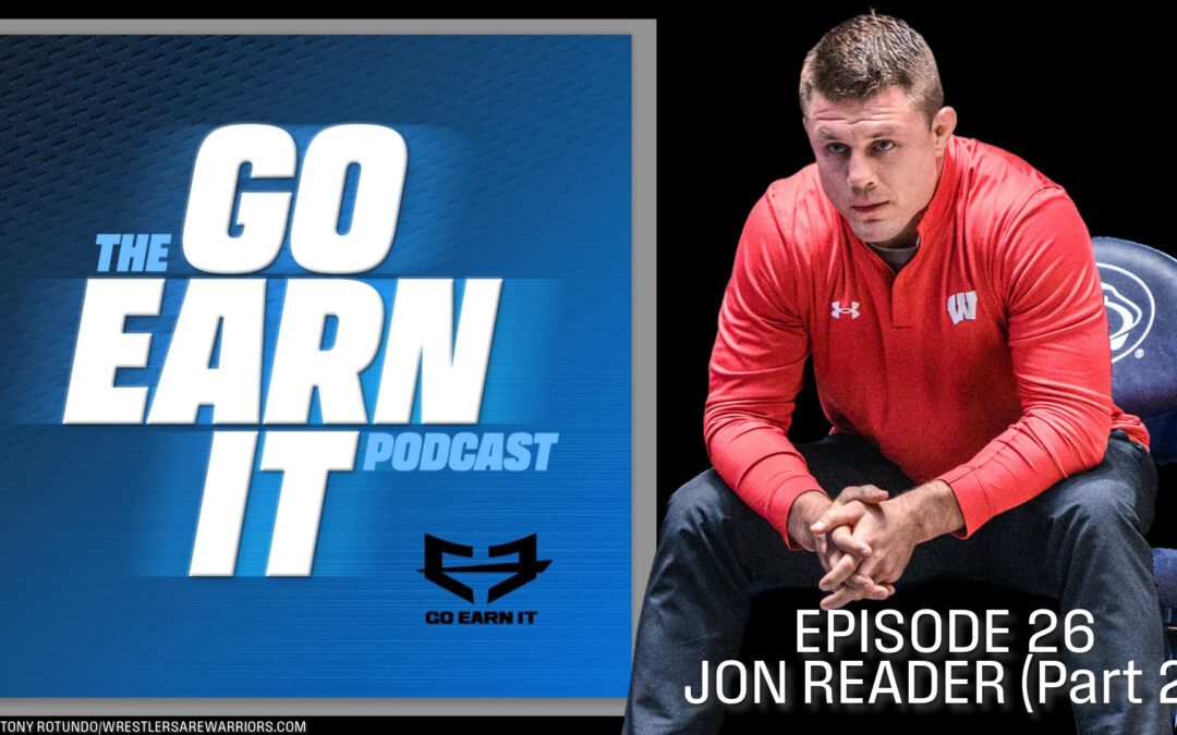 Jon Reader: Battered, Bloodied and always Dedicated (Part 2) – Go Earn It Ep. 26