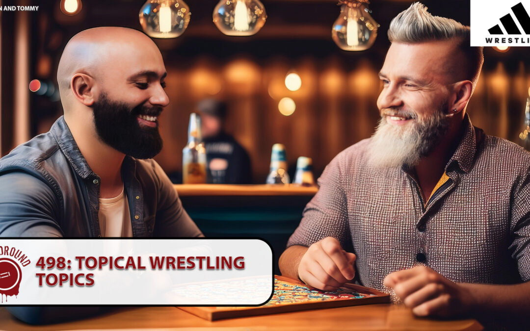 Bloodround #498 talking U20, U23s and other topical wrestling topics